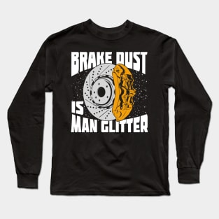 Brake Dust Is Man Glitter Car Lover Gift Long Sleeve T-Shirt